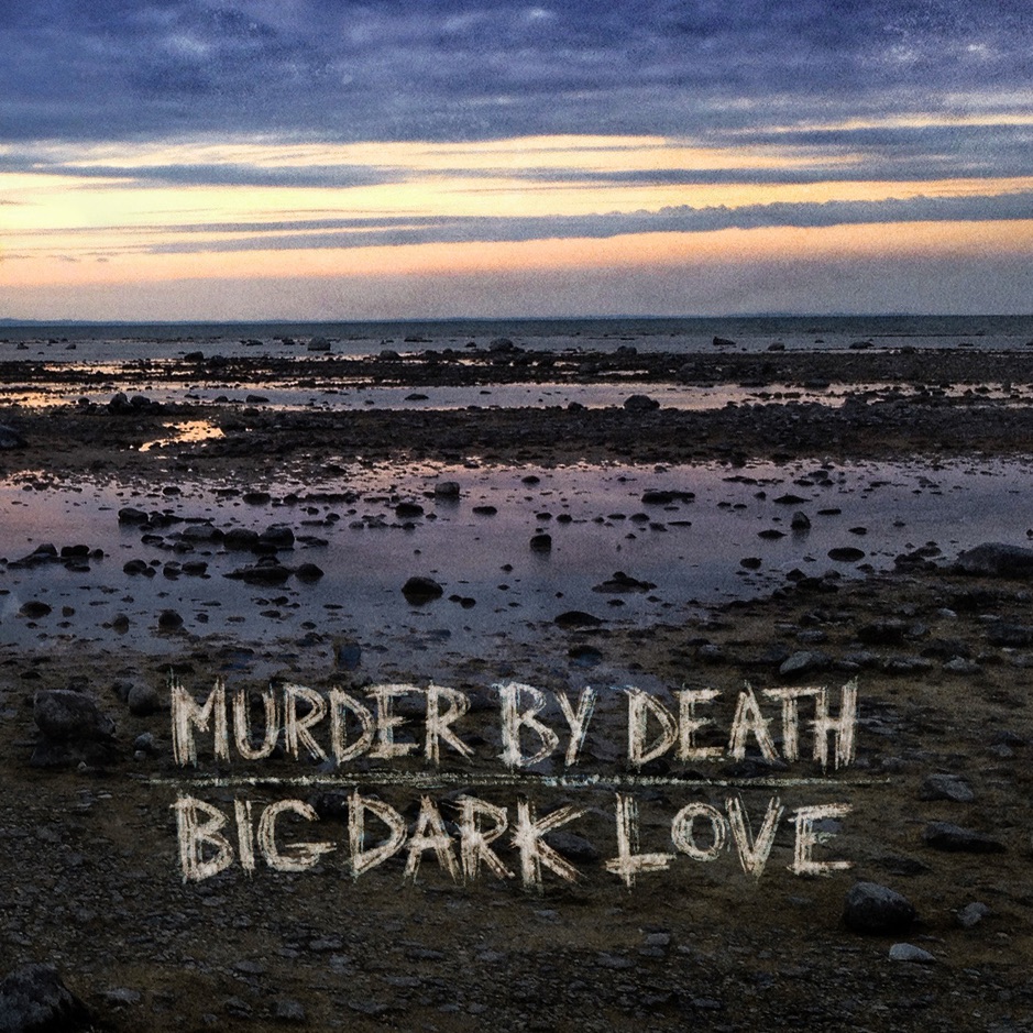 Murder by Death - Big Dark Love